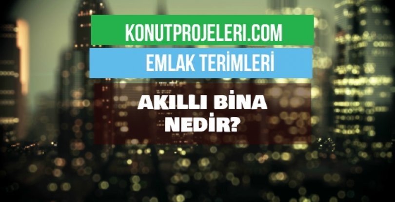 AKILLI BİNA NEDİR?