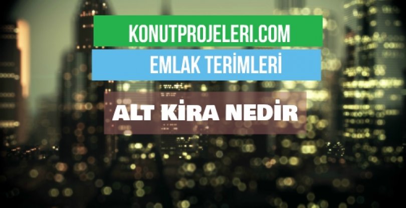 ALT KİRA NEDİR?