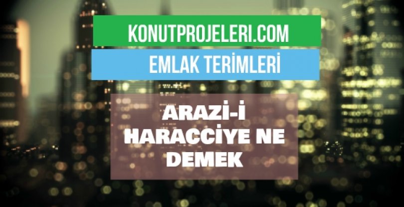 ARAZİ-İ HARACCİYE NE DEMEK