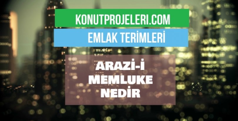 ARAZİ-İ MEMLUKE NEDİR