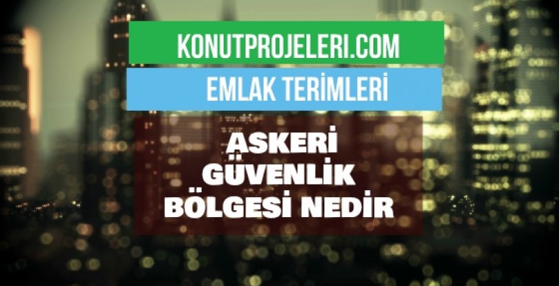 ASKERİ GÜVENLİK BÖLGESİ NEDİR?