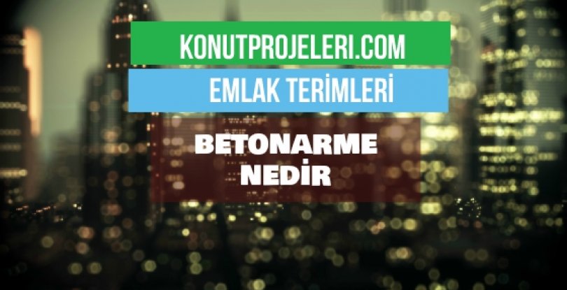 BETONARME NEDİR?