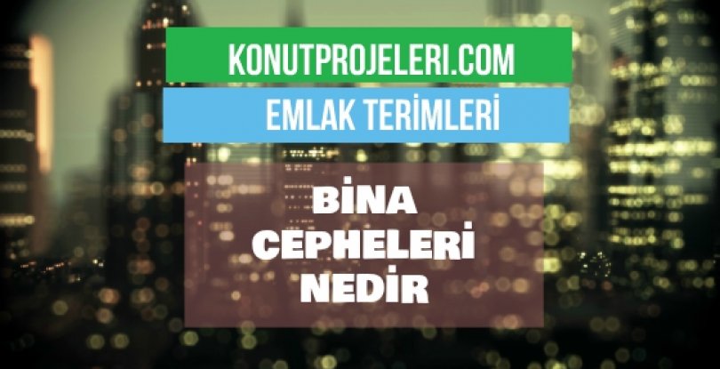 BİNA CEPHELERİ NEDİR?