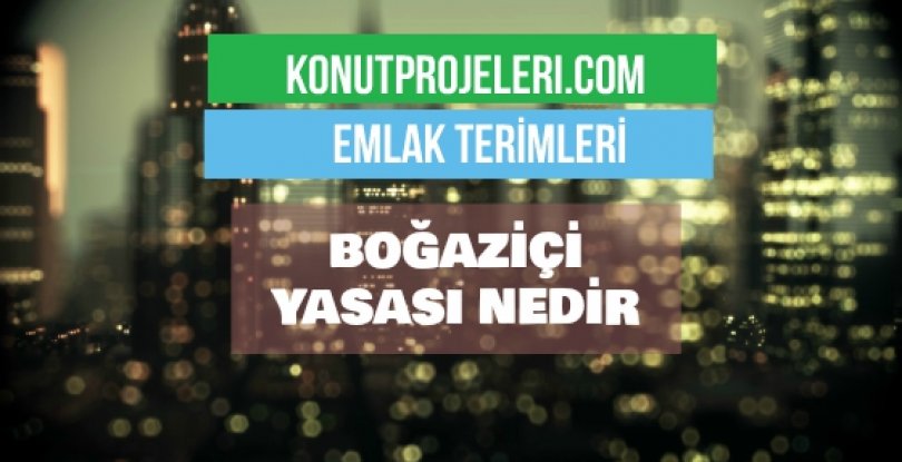 BOĞAZİÇİ YASASI NEDİR?