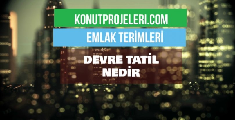 DEVRE TATİL NEDİR?