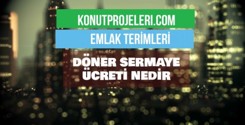 DÖNER SERMAYE ÜCRETİ NEDİR?