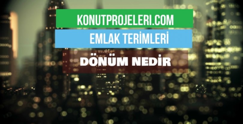 DÖNÜM NEDİR?