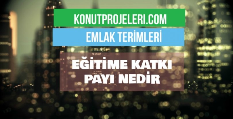 EĞİTİME KATKI PAYI NEDİR?