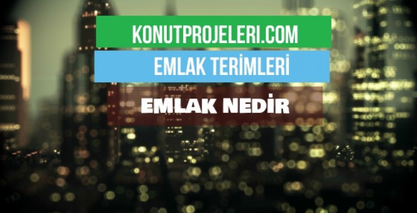 EMLAK NEDİR?