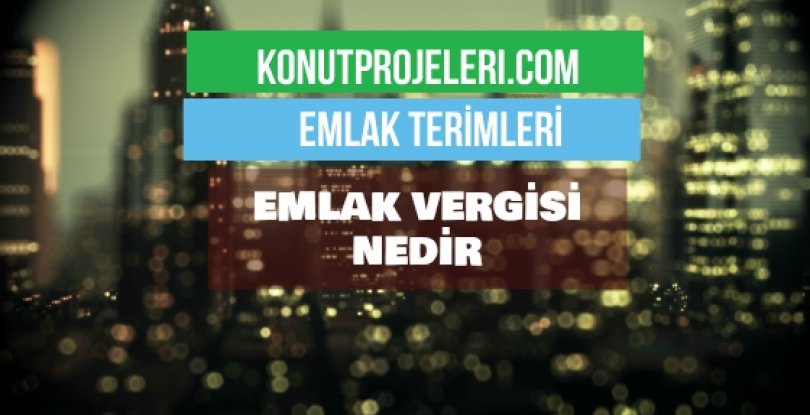 EMLAK VERGİSİ NEDİR?