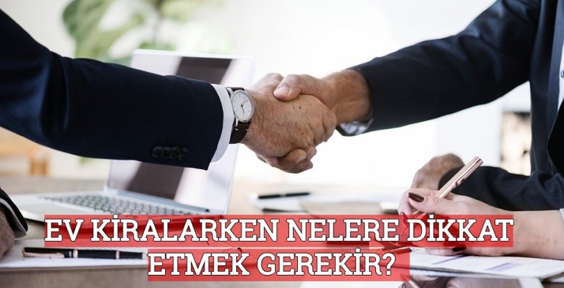 EV KİRALARKEN NELERE DİKKAT ETMEK GEREKİR?