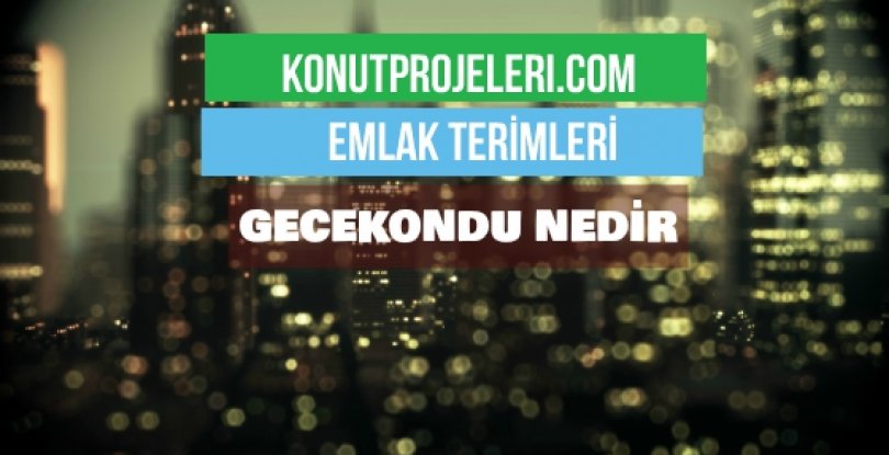 GECEKONDU NEDİR?