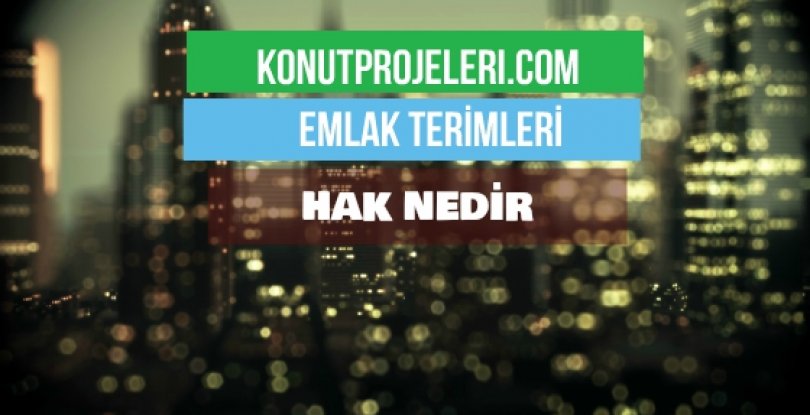 HAK NEDİR?