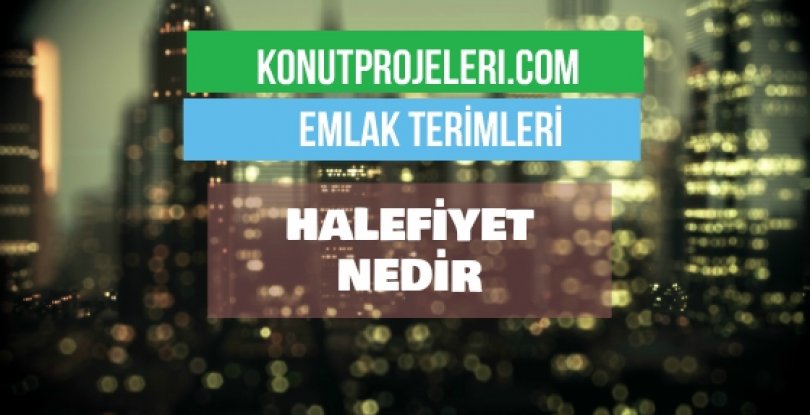 HALEFİYET NEDİR?