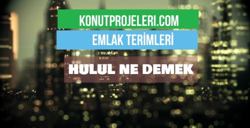 HULUL NE DEMEK?