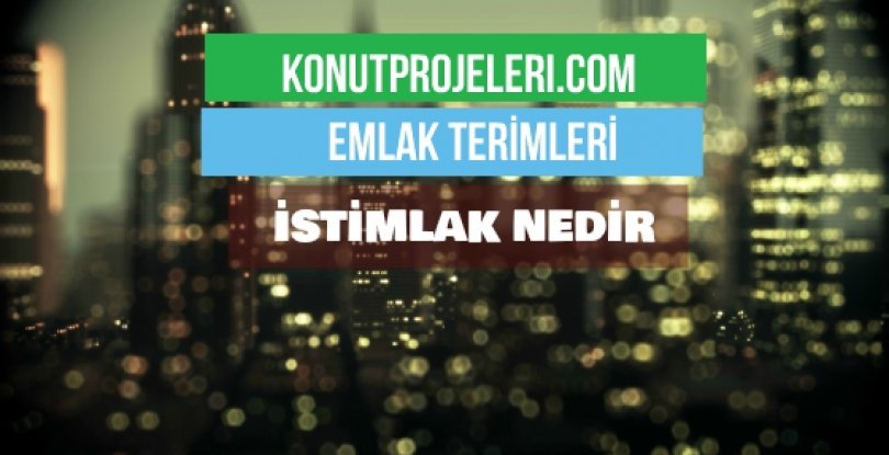 İSTİMLAK NEDİR?