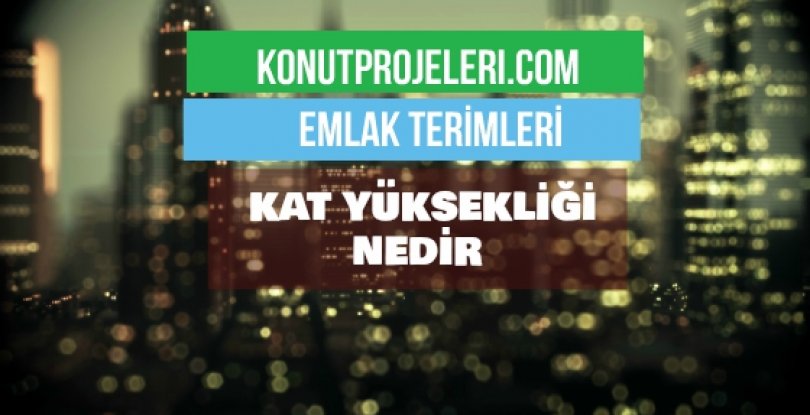 KAT YÜKSEKLİĞİ NEDİR?