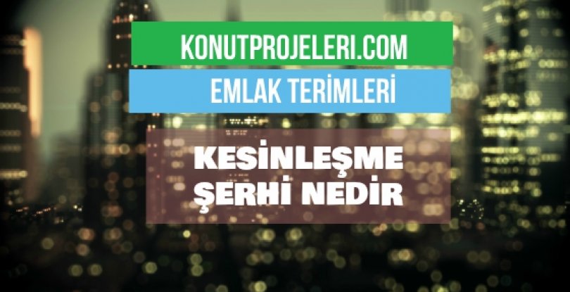 KESİNLEŞME ŞERHİ NEDİR?