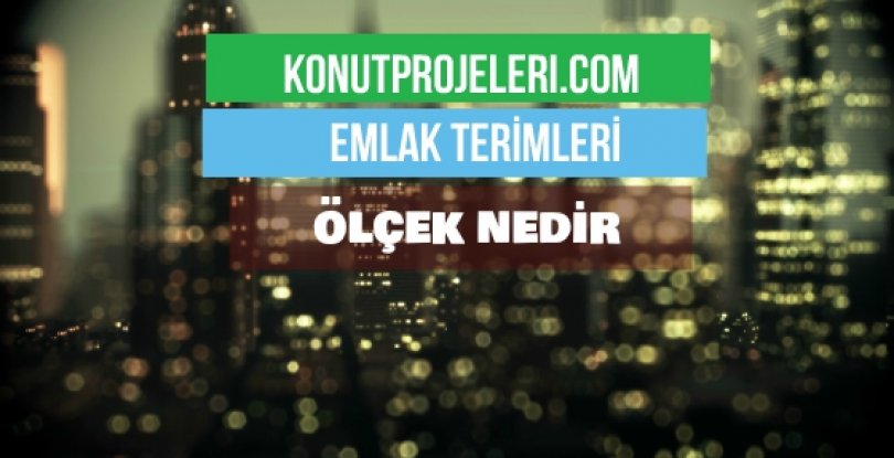 ÖLÇEK NEDİR?