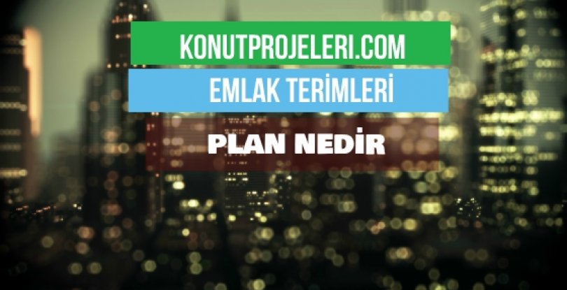 PLAN NEDİR?