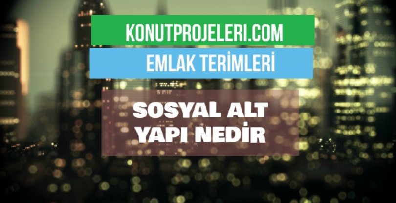 SOSYAL ALT YAPI NEDİR?