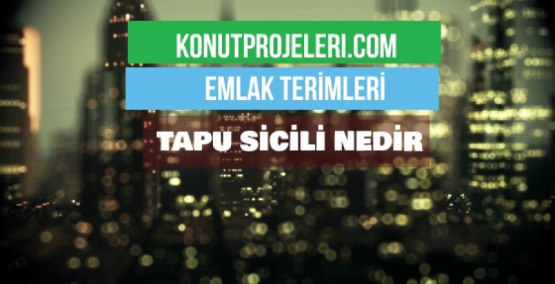 TAPU SİCİLİ NEDİR?