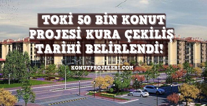 TOKİ KURA ÇEKİLİŞ TARİHLERİ BELLİ OLDU!