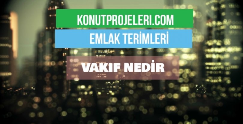 VAKIF NEDİR